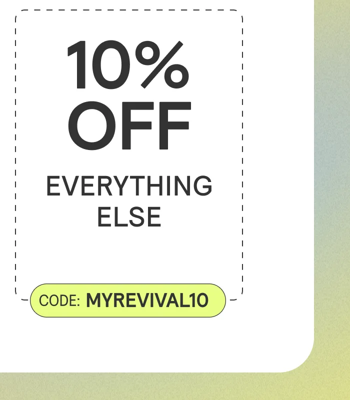 10% off everything else. Code: MYREVIVAL10