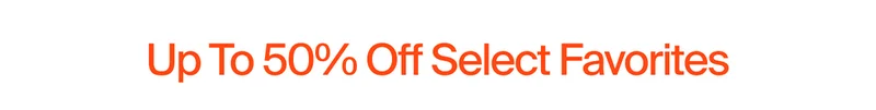 Up To 50% Off Select Favorites
