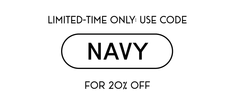 Limited-Time Only: Use Code: Navy for 20% off