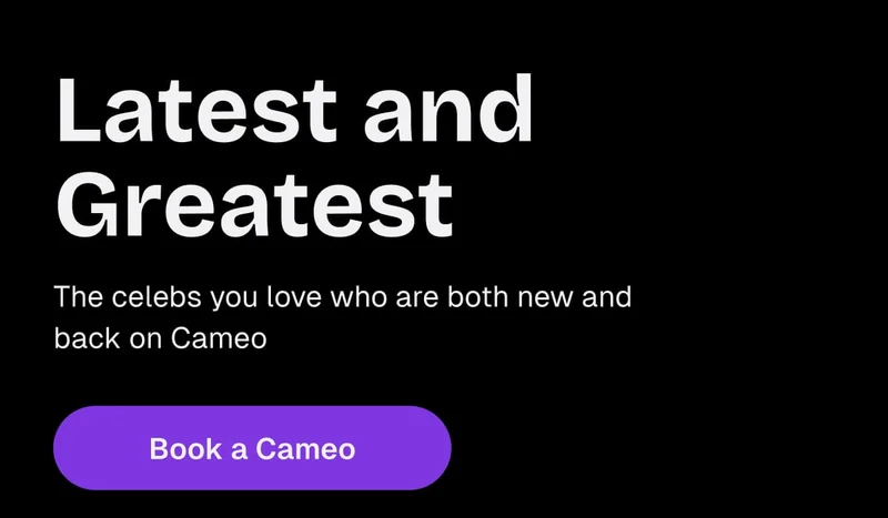 Latest and Greatest - Book a Cameo
