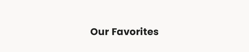 Our Favorites