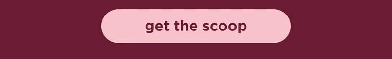 get the scoop