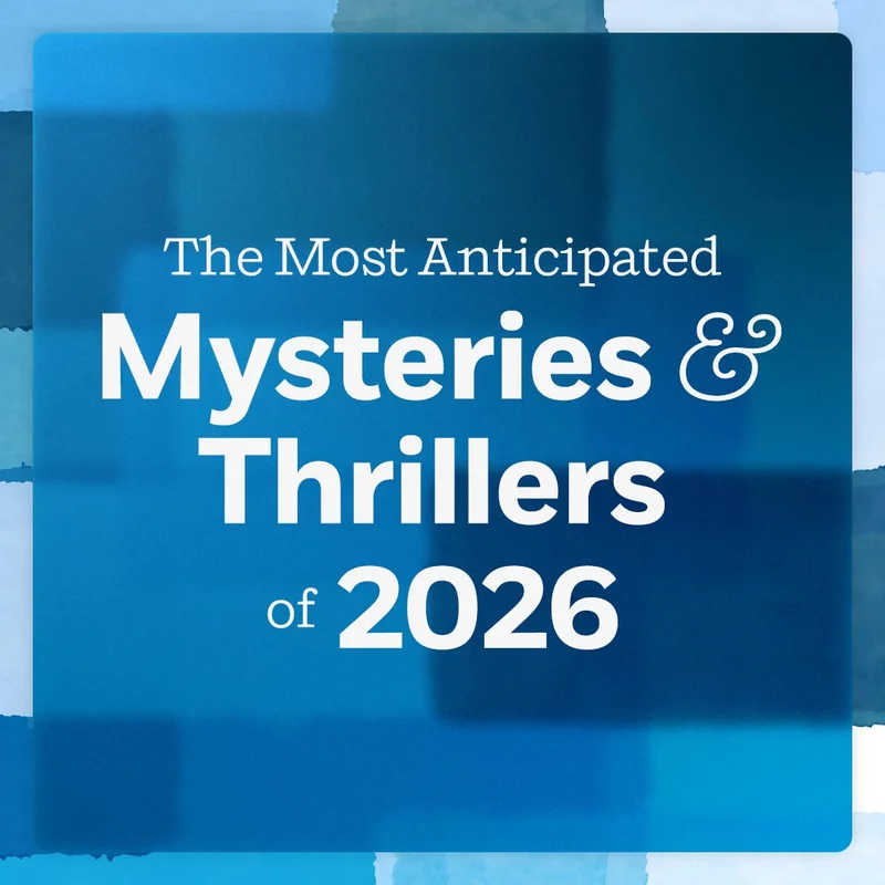 The Most Anticipated Mysteries & Thrillers of 2026
