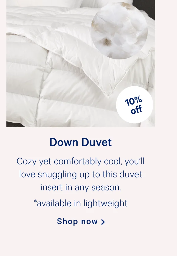 Down Duvet >> Cozy yet comfortably cool, you’ll love snuggling up to this duvet insert in any season.  *available in lightweight >> Shop now >>