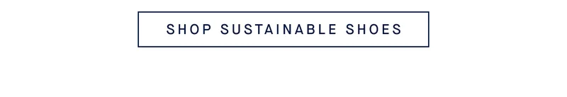 SHOP SUSTAINABLE SHOES
