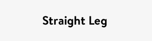 Straight Leg