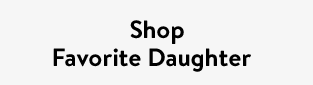 Shop Favorite Daughter