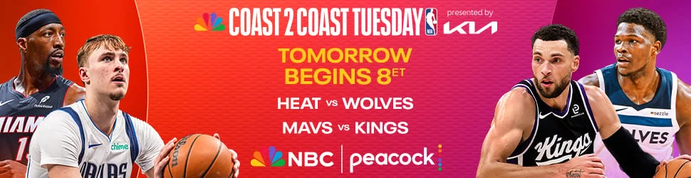Coast2Coast Tuesday

HEAT VS. WOLVES

MAVS VS. KINGS

STARTS 8ET NBC | PEACOCK