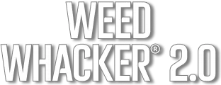 The Weed Whacker® 2.0