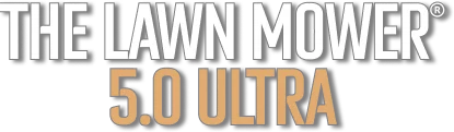 The Lawn Mower® 5.0 Ultra