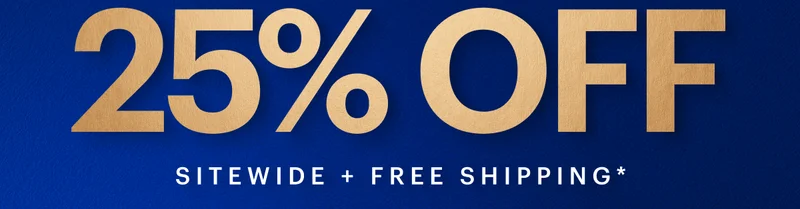25% OFF Sitewide + Free Shipping