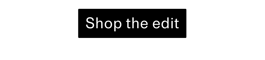 Shop the edit