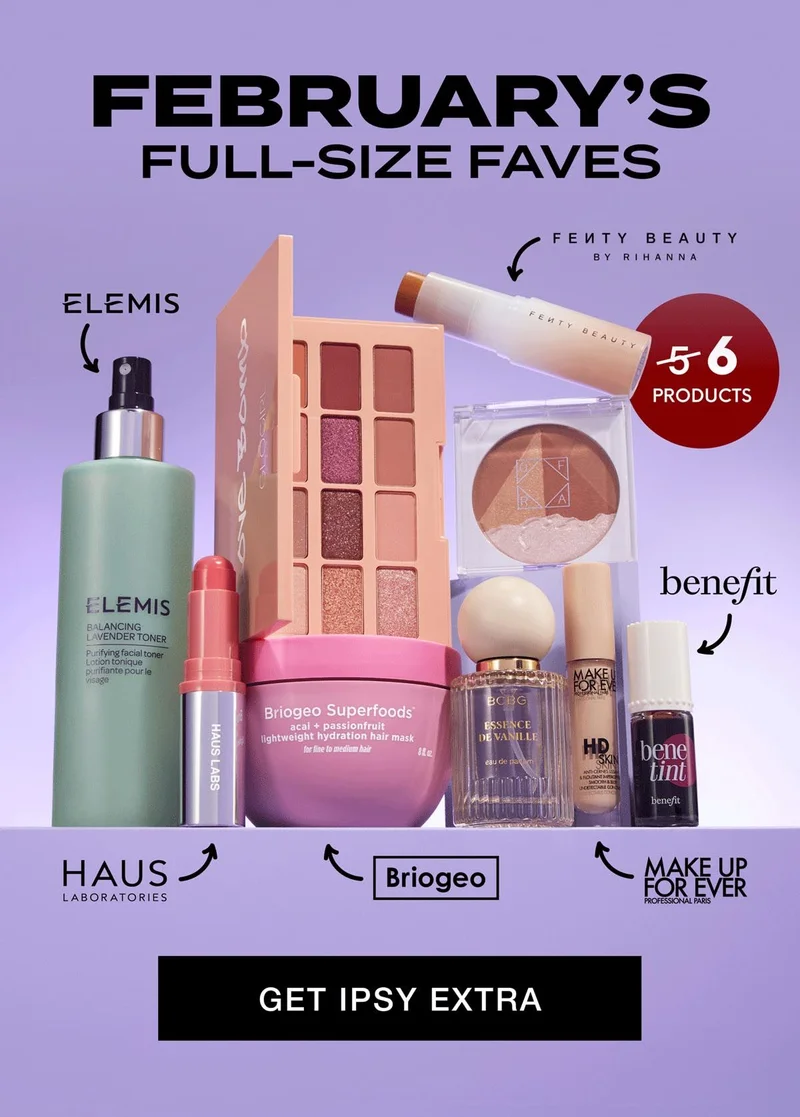 FEBRUARY'S FULL-SIZE FAVES - ELEMIS - BENEFIT - HAUS LABORATORIES - BRIOGEO - MAKE UP FOREVER - GET IPSY EXTRA