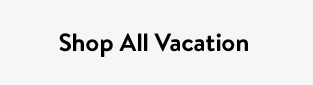 Shop All Vacation
