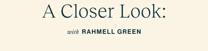 A Closer Look: with Rahmell Green