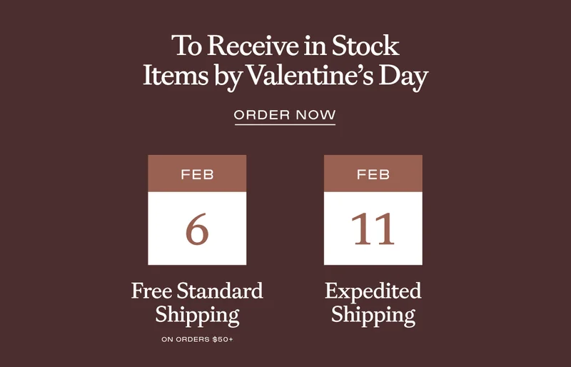 Order now to receive in stock items by Valentine's Day