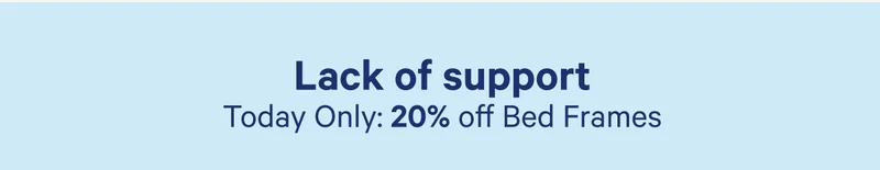 Lack of support