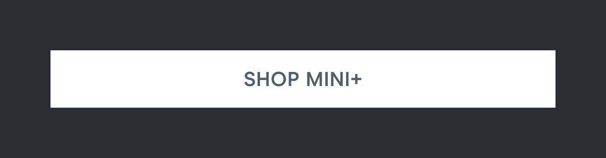 [Click here to Shop MINI+]