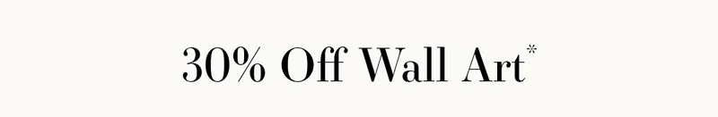 30% Off Wall Art*