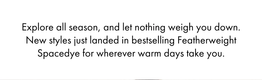 Shop Featherweight Spacedye