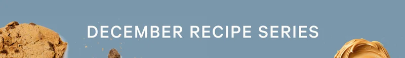 December Recipe Series