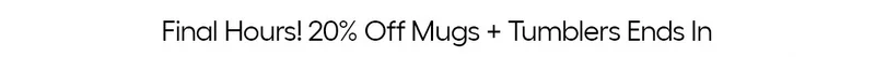 20% OFF - Leakproof Mugs + Tumblers