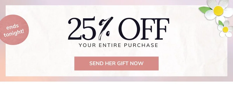Mother's Day 25% OFF Last Minute Sale