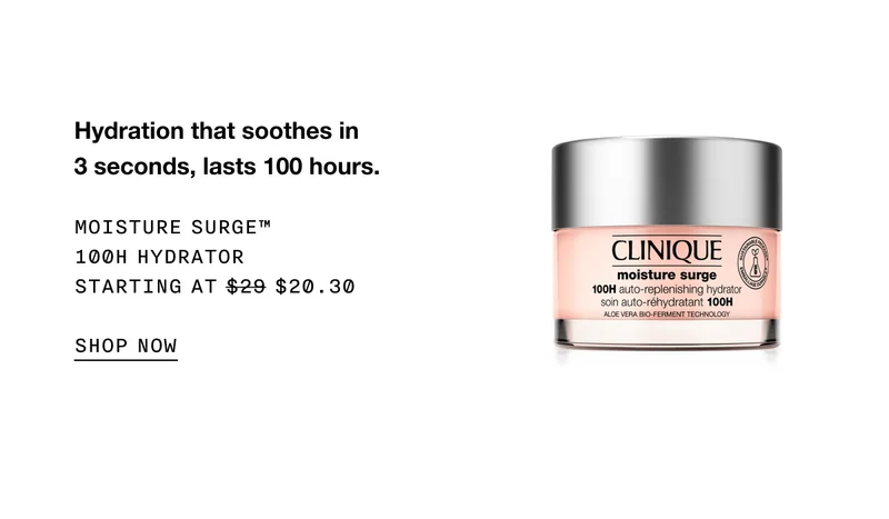 Hydration that soothes in 3 seconds, lasts 100 hours. Moisture Surge™ 100H Hydrator Starting $20.30 | SHOP NOW