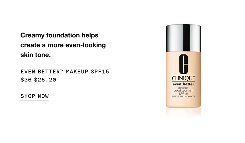 Creamy foundation helps create a more even-looking skin tone. Even better™ makeup SPF 15 $25.20 | SHOP NOW
