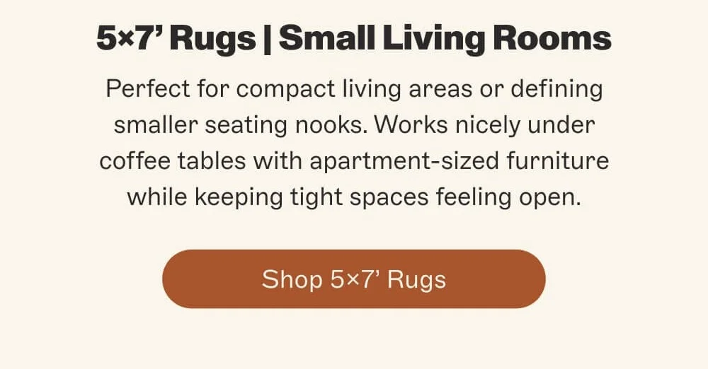 [ Shop 5x7’ Rugs ]