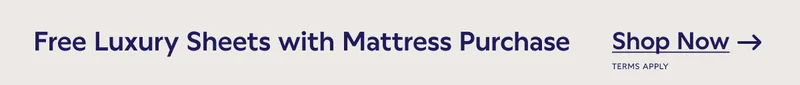 Free Luxury Sheets with Mattress Purchase. Shop Now