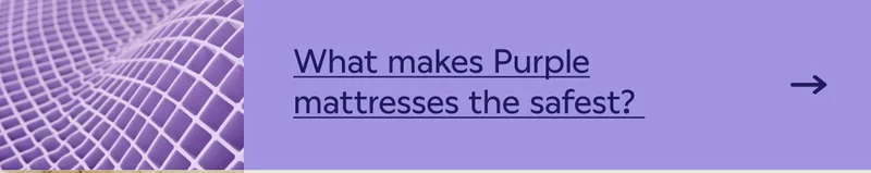 What makes Purple mattresses the safest?