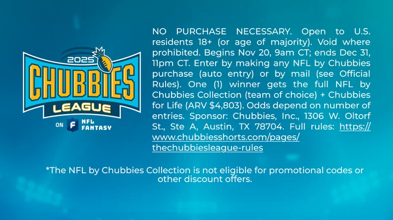 NO PURCHASE NECESSARY. Open to U.S. residents 18+ (or age of majority). Void where prohibited. Begins Nov 20, 9am CT; ends Dec 31, 11pm CT. Enter by making any NFL by Chubbies purchase (auto entry) or by mail (see Official Rules). One (1) winner gets the full NFL by Chubbies Collection (team of choice) + Chubbies for Life (ARV $4,803). Odds depend on number of entries. Sponsor: Chubbies, Inc., 1306 W. Oltorf St., Ste A, Austin, TX 78704. Full rules: https://www.chubbiesshorts.com/pages/thechubbiesleague-rules