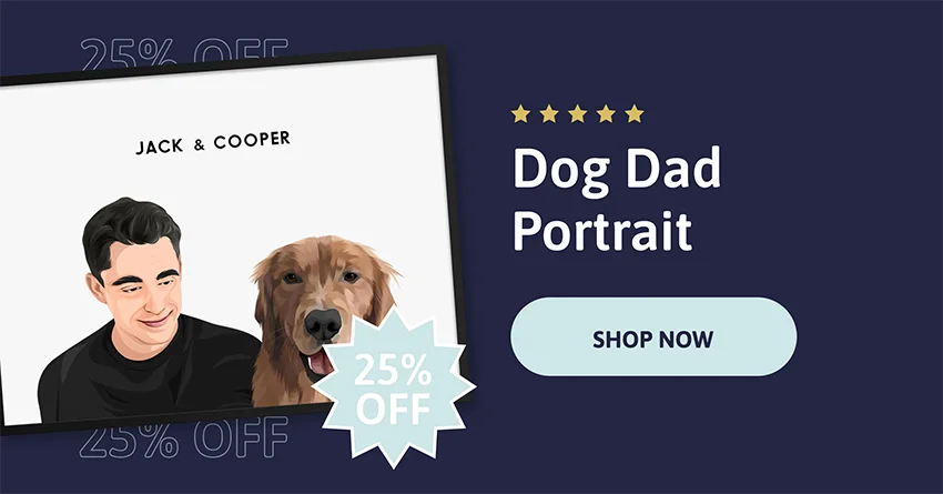 Dog Dad Portrait - 25% OFF.
