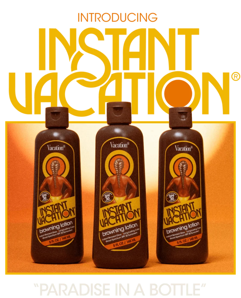 INSTANT VACATION®