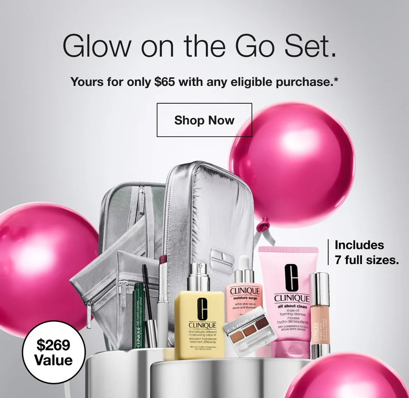 Glow on the Go Set. | Yours for only $65 with any eligible purchase.* | Shop Now | Includes 7 full sizes. | $269 Value