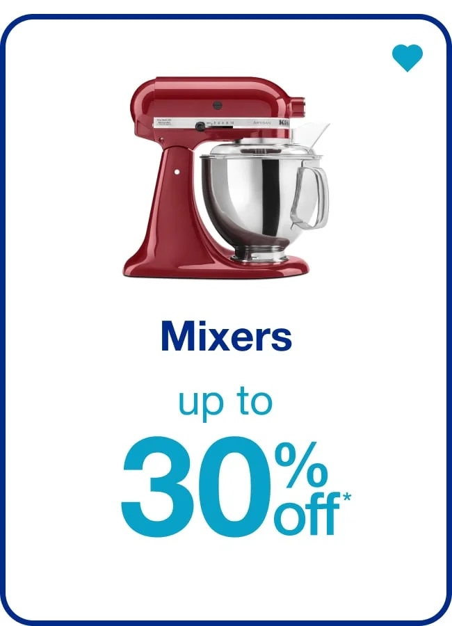 Up to 30% off* Mixers — Shop Now!