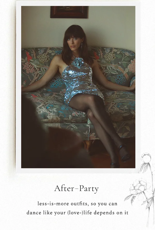 AFTER-PARTY less-is-more outfits, so you can dance like your (love-)life depends on it