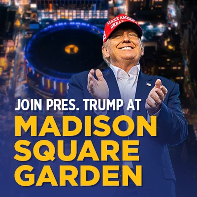 JOIN PRESIDENT TRUMP AT MADISON SQUARE GARDEN