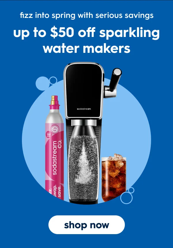 Fizz More, Save More! get up to $50 off Sparkling Water Makers Fizz More, Save More! get up to $50 off Sparkling Water Makers