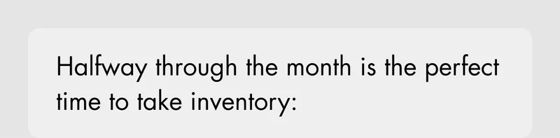 Halfway through the month is the perfect time to take inventory: