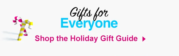 Gifts for Everyone | Shop the Holiday Gift Guide