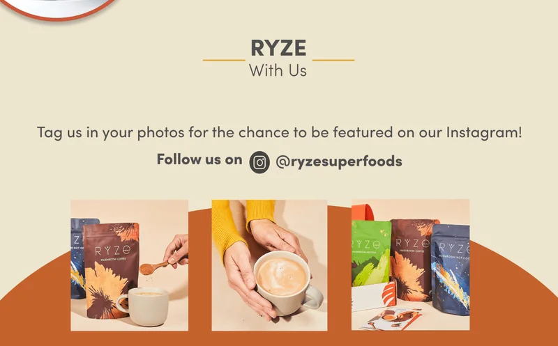 RYZE WITH US | Tag us in your photos for the chance to be featured on our Instagram! | Follow us on IG @ryzesuperfoods