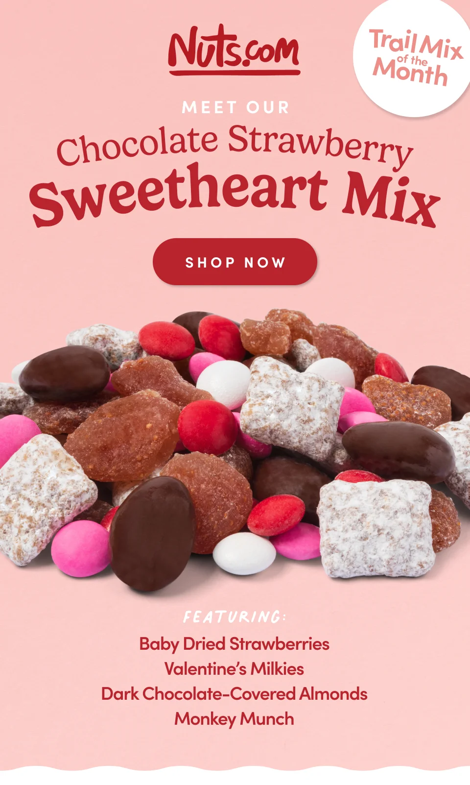 Nuts.com; Meet Our Chocolate Strawberry Sweetheart Mix; SHOP NOW