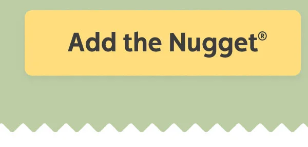 Add the Nugget®
