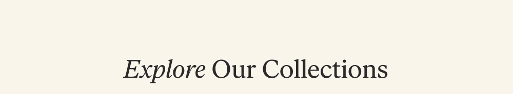 Explore Our Collections