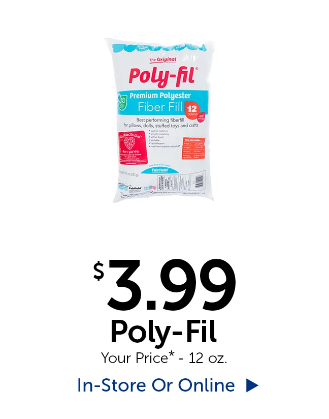 $3.99 Poly-Fil - Your Price* - 12 oz.