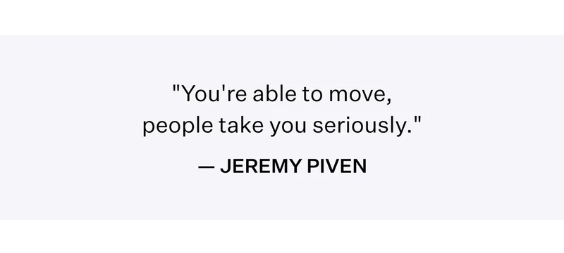 "You're able to move, people take you seriously." - Jeremy Piven