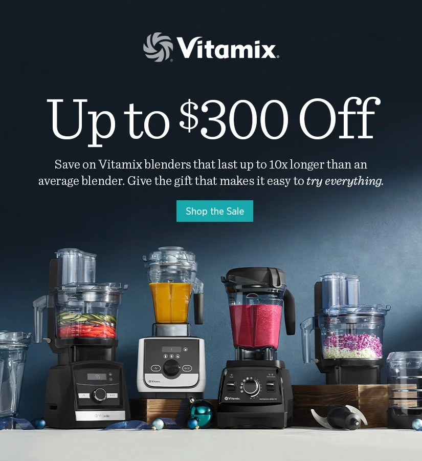 Up to $300 off - Save on Vitamix blenders that last up to 10x longer than an average blender. Give the gift that makes it easy to try everything.