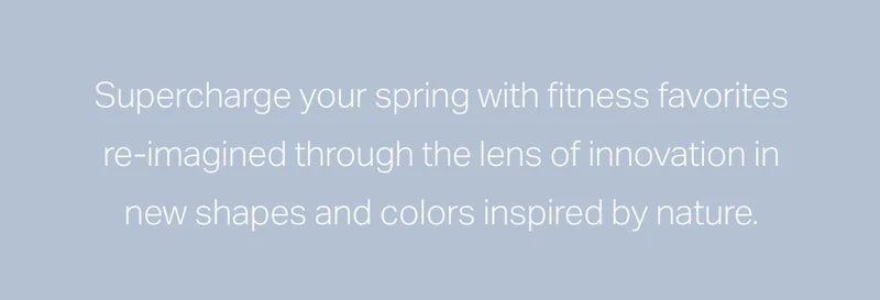 Supercharge your Spring with fitness favorites re-imagined through the lens of innovation